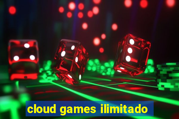 cloud games ilimitado